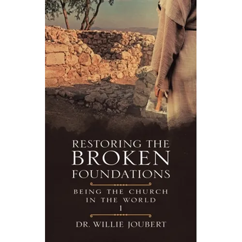Restoring the Broken Foundations: Being the Church in the World