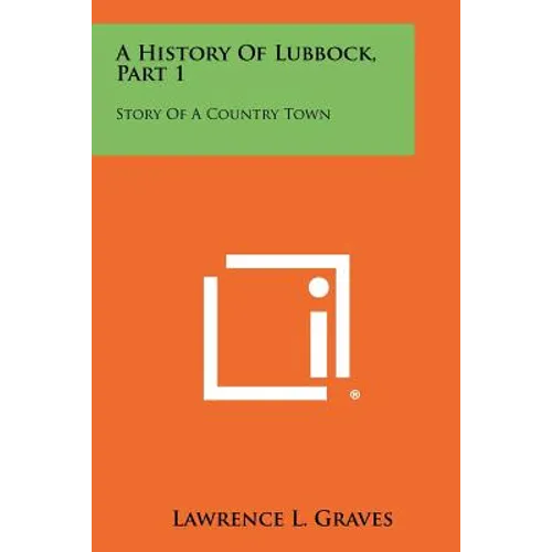 A History of Lubbock, Part 1: Story of a Country Town