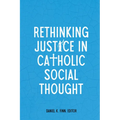 Rethinking Justice in Catholic Social Thought