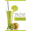 My Favorite Juice Recipes Book: A record of the best juice recipes that I have found or created so far