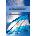 National Constitution Of The Argentine Republic: General Constituent Assembly, City Of Santa Fe, August 22, 1994