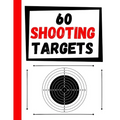 60 Shooting Targets: Large Paper Perfect for Rifles / Firearms / BB / AirSoft / Pistols / Archery & Pellet Guns