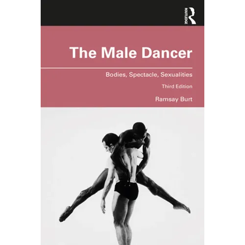 The Male Dancer: Bodies, Spectacle, Sexualities