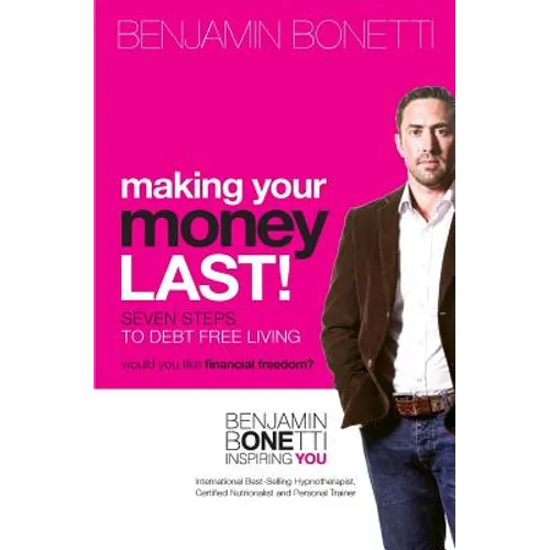 Making Your Money Last: Seven Steps To Debt Free Living