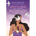 Los Pájaros Que Habitan Mi Corazón Y Otros Cuentos / The Birds That Inhabit My Heart and Other Tales