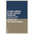 Allende: cr nica de una tragedia anunciada: Antolog a de la revista Punto Final (periodo 1970-1973)