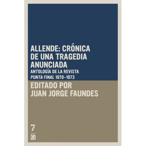 Allende: cr nica de una tragedia anunciada: Antolog a de la revista Punto Final (periodo 1970-1973)