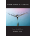 I Hear Their Voices Singing: Poems New & Selected