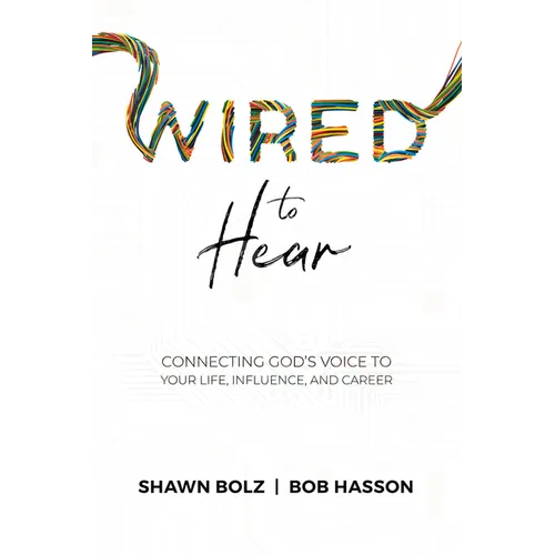 Wired to Hear: Connecting God's Voice to Your Life, Influence, and Career