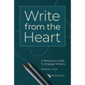 Write from the Heart: A Resource Guide to Engage Writers