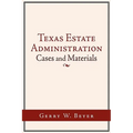 Texas Estate Administration: Cases and Materials