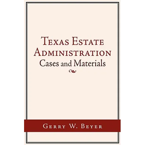 Texas Estate Administration: Cases and Materials