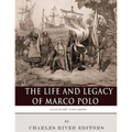 Legendary Explorers: The Life and Legacy of Marco Polo