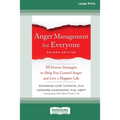 Anger Management for Everyone: Ten Proven Strategies to Help You Control Anger and Live a Happier Life (16pt Large Print Edition)