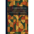 Chippewa Customs: Smithsonian Institution Bureau of American Ethnology Bulletin 86