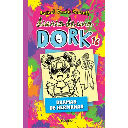 Diario de Una Dork 16. Dramas de Hermanas / Dork Diaries: Tales from a Not-So-Bratty Little Sister