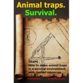 TRAPS . How to make animal traps in a survival environment with limited resources.