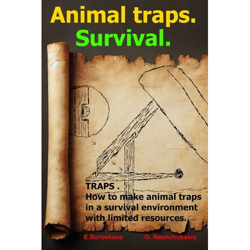 TRAPS . How to make animal traps in a survival environment with limited resources.