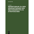Repertorium Zu Den Erkenntnissen Des Reichsgerichts in Strafsachen: Aus Der Zeit Vom 1. Januar 1885 Bis 31. December 1888, Zugleich ALS Register Zu Bd