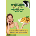 The Complete Pegan Main Courses Cookbook: Stay Healthy and Fit with this complete collection of main courses delicacies