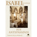 Isabel La Catolica: Sus Antepasados