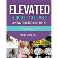 Elevated Blood Levels Among Chicago Children: Assessing Exposure and Risks for Lead Poisoning