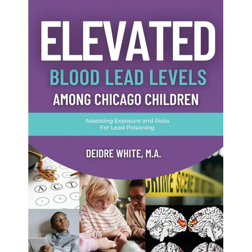 Elevated Blood Levels Among Chicago Children: Assessing Exposure and Risks for Lead Poisoning