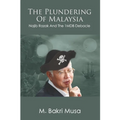 The Plundering Of Malaysia: Najib Razak And The 1MDB Debacle