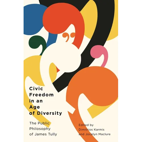 Civic Freedom in an Age of Diversity: The Public Philosophy of James Tully