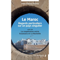 Le Maroc: Regards particuliers sur un pays singulier suivi de La coopération entre Essaouira et La Rochelle