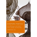 Diasporic Poetics: Asian Writing in the United States, Canada, and Australia