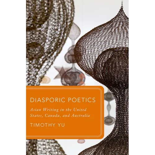 Diasporic Poetics: Asian Writing in the United States, Canada, and Australia