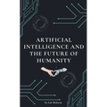 Artificial Intelligence and the Future of Humanity
