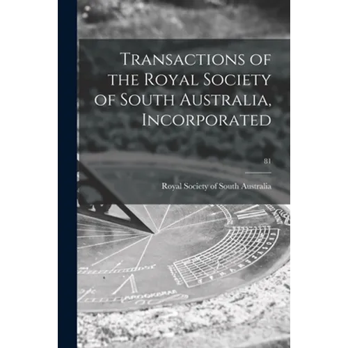 Transactions of the Royal Society of South Australia, Incorporated; 81
