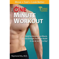 The One Minute Workout: Build Fat-Burning Lean Muscle, Massive Strength, and Better Health in Just 60 Seconds a Day!