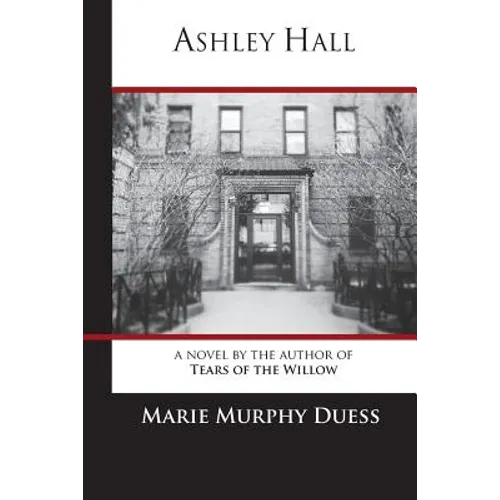 Ashley Hall: A Novel by the Author of Tears of the Willow