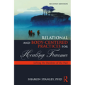 Relational and Body-Centered Practices for Healing Trauma: Lifting the Burdens of the Past