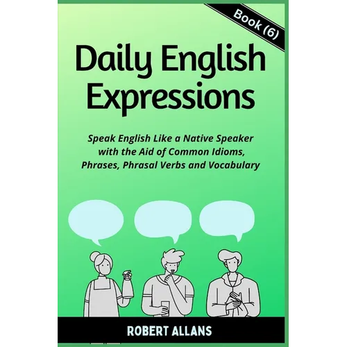 Daily English Expressions (Book - 6): Speak English Like a Native