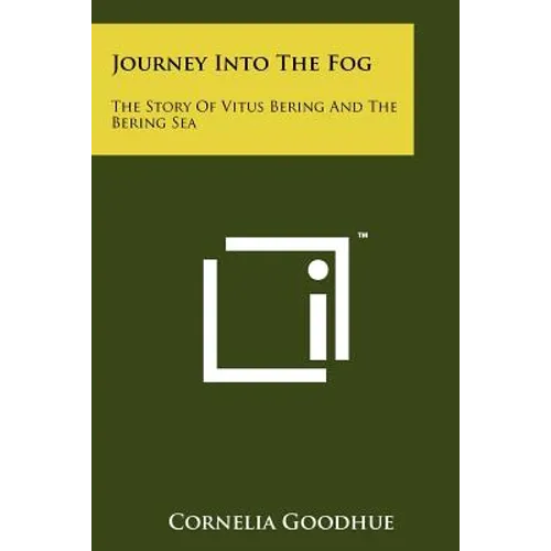 Journey Into the Fog: The Story of Vitus Bering and the Bering Sea