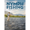 Nymph Fishing: New Angles, Tactics, and Techniques