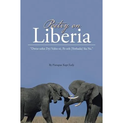 Poetry on Liberia: Dwoe-Sohn Dyi Vohn-Ni, Pe-Orh [Xwhada] Sia Ne.