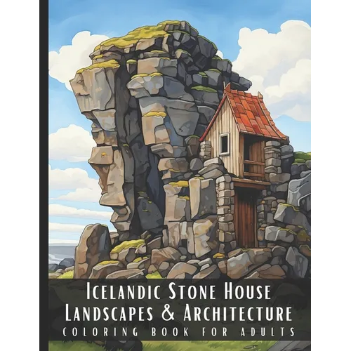 Icelandic Stone House Landscapes & Architecture Coloring Book for Adults: Beautiful Nature Landscapes Sceneries and Foreign Buildings Coloring Book fo