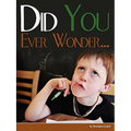 Did You Ever Wonder...