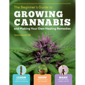 The Beginner's Guide to Growing Cannabis and Making Your Own Healing Remedies: Learn about the Plant's Medicinal Properties; Grow Outdoors in Your Own