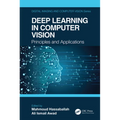 Deep Learning in Computer Vision: Principles and Applications