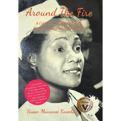 Around the Fire: A Celebration of African Family, Women's Strength and Our Stories