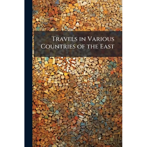 Travels in Various Countries of the East