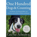 One Hundred Dogs and Counting: One Woman, Ten Thousand Miles, and a Journey Into the Heart of Shelters and Rescues