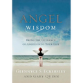 Angel Wisdom: Bring the Guidance of Angels Into Your Life