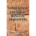 Fondements de la théologie wesleyo-arminienne (Foundations of Wesleyan-Arminian Theology)
